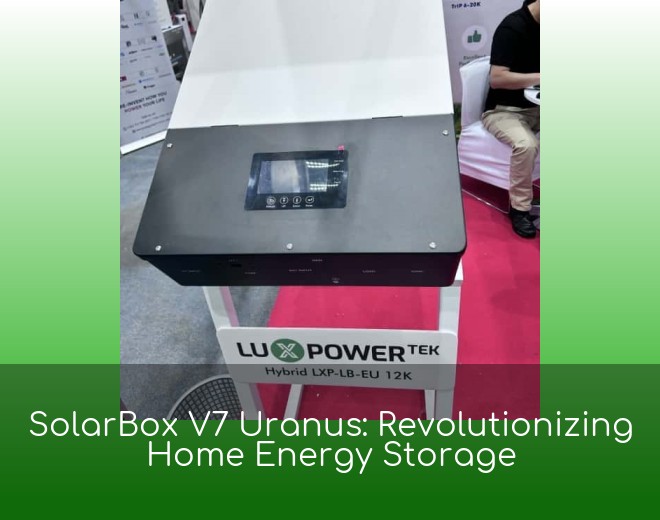 SolarBox V7 Uranus: Revolutionizing Home Energy Storage